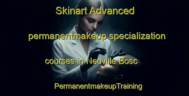 Skinart Advanced permanentmakeup specialization courses in Neuville Bosc | #PermanentmakeupTraining #PermanentmakeupClasses #SkinartTraining-France