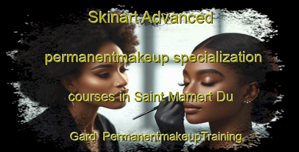 Skinart Advanced permanentmakeup specialization courses in Saint Mamert Du Gard | #PermanentmakeupTraining #PermanentmakeupClasses #SkinartTraining-France