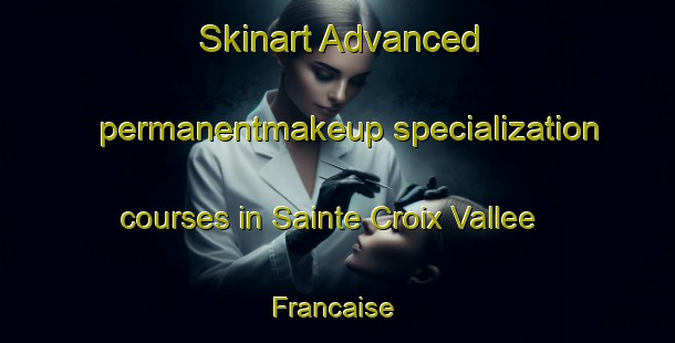 Skinart Advanced permanentmakeup specialization courses in Sainte Croix Vallee Francaise | #PermanentmakeupTraining #PermanentmakeupClasses #SkinartTraining-France