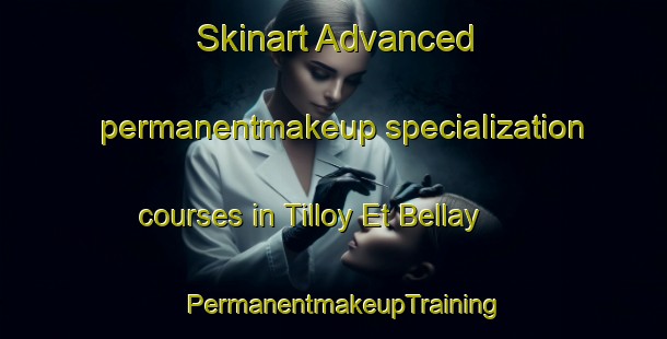 Skinart Advanced permanentmakeup specialization courses in Tilloy Et Bellay | PermanentmakeupTraining | PermanentmakeupClasses | SkinartTraining-France