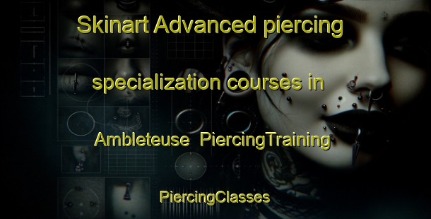 Skinart Advanced piercing specialization courses in Ambleteuse | #PiercingTraining #PiercingClasses #SkinartTraining-France