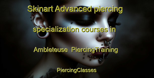 Skinart Advanced piercing specialization courses in Ambleteuse | #PiercingTraining #PiercingClasses #SkinartTraining-France