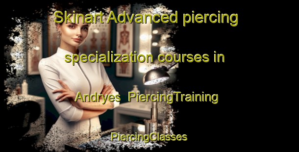 Skinart Advanced piercing specialization courses in Andryes | #PiercingTraining #PiercingClasses #SkinartTraining-France