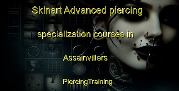 Skinart Advanced piercing specialization courses in Assainvillers | #PiercingTraining #PiercingClasses #SkinartTraining-France