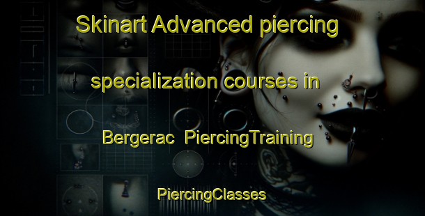 Skinart Advanced piercing specialization courses in Bergerac | #PiercingTraining #PiercingClasses #SkinartTraining-France