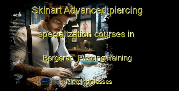 Skinart Advanced piercing specialization courses in Bergerac | #PiercingTraining #PiercingClasses #SkinartTraining-France