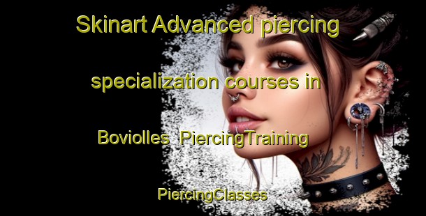 Skinart Advanced piercing specialization courses in Boviolles | #PiercingTraining #PiercingClasses #SkinartTraining-France