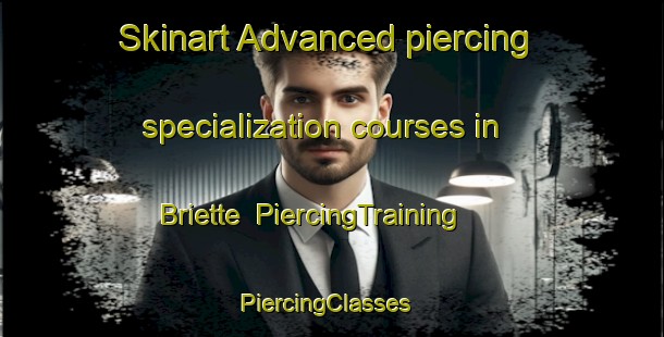 Skinart Advanced piercing specialization courses in Briette | PiercingTraining | PiercingClasses | SkinartTraining-France