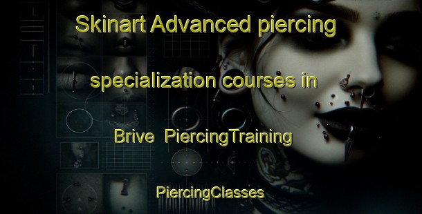 Skinart Advanced piercing specialization courses in Brive | #PiercingTraining #PiercingClasses #SkinartTraining-France