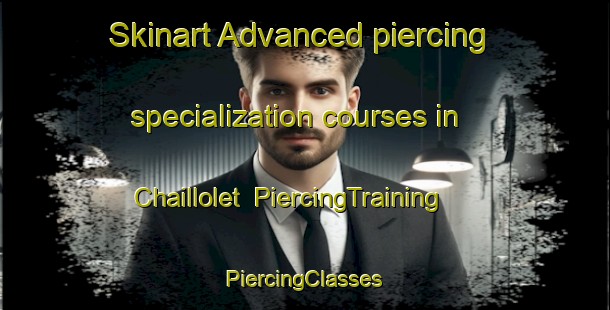 Skinart Advanced piercing specialization courses in Chaillolet | #PiercingTraining #PiercingClasses #SkinartTraining-France