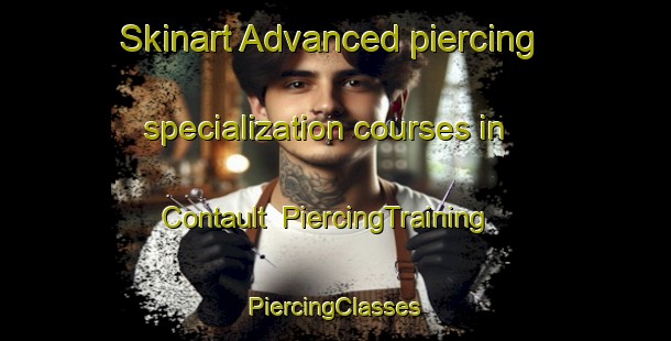 Skinart Advanced piercing specialization courses in Contault | #PiercingTraining #PiercingClasses #SkinartTraining-France