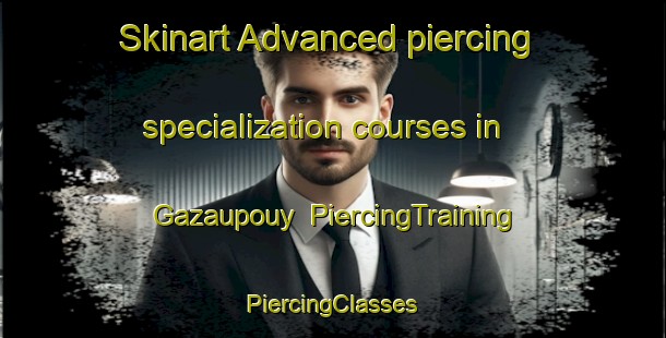 Skinart Advanced piercing specialization courses in Gazaupouy | #PiercingTraining #PiercingClasses #SkinartTraining-France