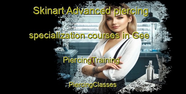 Skinart Advanced piercing specialization courses in Gee | #PiercingTraining #PiercingClasses #SkinartTraining-France