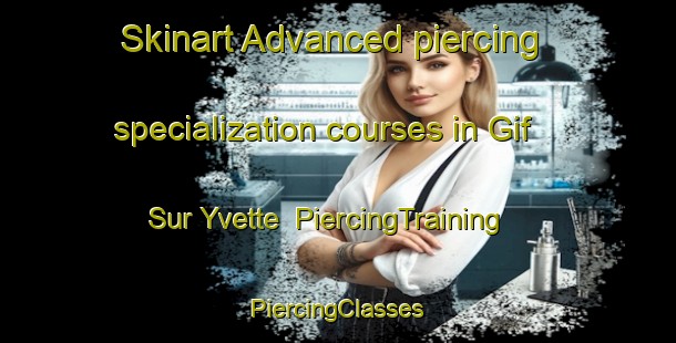 Skinart Advanced piercing specialization courses in Gif Sur Yvette | #PiercingTraining #PiercingClasses #SkinartTraining-France