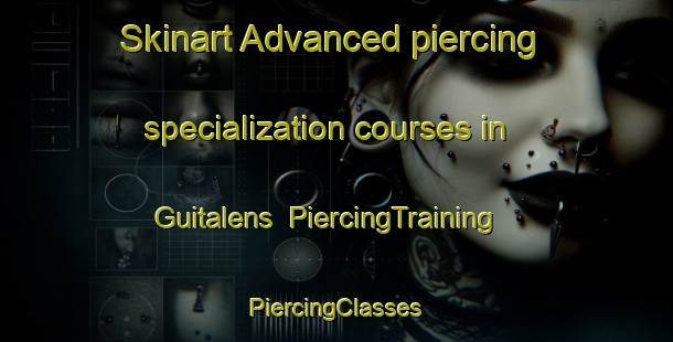 Skinart Advanced piercing specialization courses in Guitalens | #PiercingTraining #PiercingClasses #SkinartTraining-France