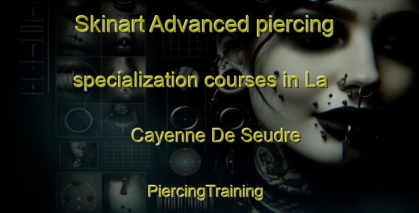 Skinart Advanced piercing specialization courses in La Cayenne De Seudre | #PiercingTraining #PiercingClasses #SkinartTraining-France