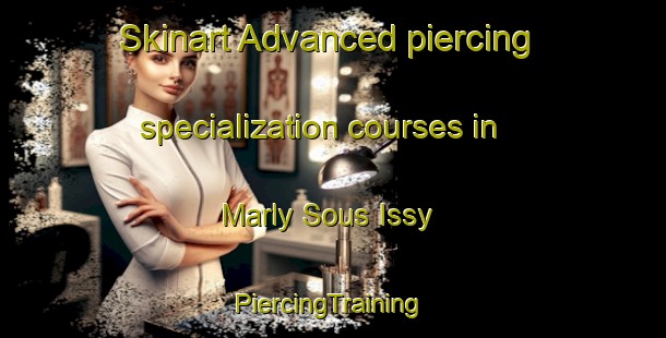 Skinart Advanced piercing specialization courses in Marly Sous Issy | #PiercingTraining #PiercingClasses #SkinartTraining-France