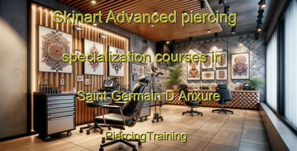 Skinart Advanced piercing specialization courses in Saint Germain D Anxure | #PiercingTraining #PiercingClasses #SkinartTraining-France