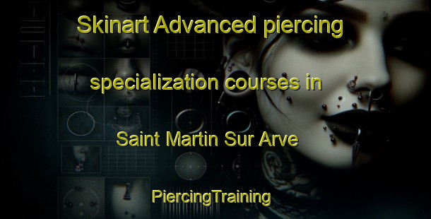 Skinart Advanced piercing specialization courses in Saint Martin Sur Arve | #PiercingTraining #PiercingClasses #SkinartTraining-France