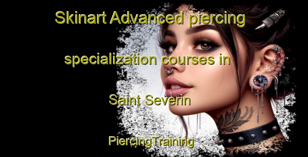 Skinart Advanced piercing specialization courses in Saint Severin | #PiercingTraining #PiercingClasses #SkinartTraining-France