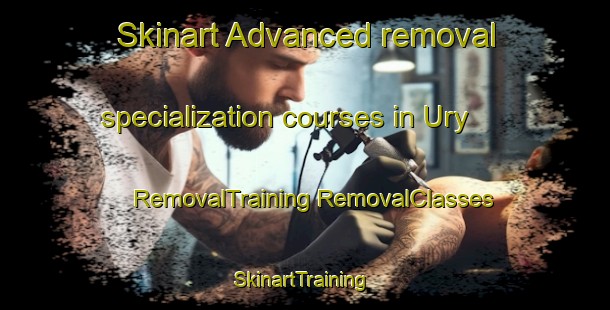 Skinart Advanced removal specialization courses in Ury | #RemovalTraining #RemovalClasses #SkinartTraining-France