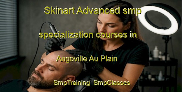 Skinart Advanced smp specialization courses in Angoville Au Plain | SmpTraining | SmpClasses | SkinartTraining-France