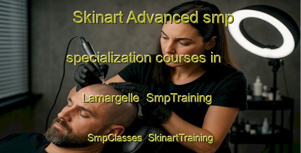 Skinart Advanced smp specialization courses in Lamargelle | SmpTraining | SmpClasses | SkinartTraining-France