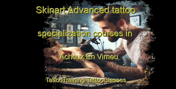 Skinart Advanced tattoo specialization courses in Acheux En Vimeu | #TattooTraining #TattooClasses #SkinartTraining-France