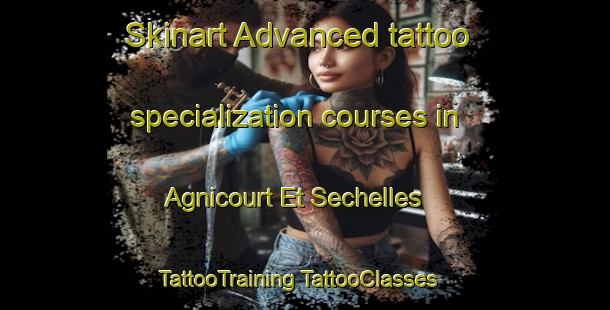 Skinart Advanced tattoo specialization courses in Agnicourt Et Sechelles | #TattooTraining #TattooClasses #SkinartTraining-France