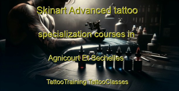 Skinart Advanced tattoo specialization courses in Agnicourt Et Sechelles | #TattooTraining #TattooClasses #SkinartTraining-France