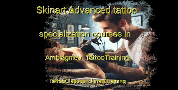 Skinart Advanced tattoo specialization courses in Amblagnieu | #TattooTraining #TattooClasses #SkinartTraining-France