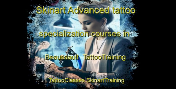 Skinart Advanced tattoo specialization courses in Beaussault | #TattooTraining #TattooClasses #SkinartTraining-France