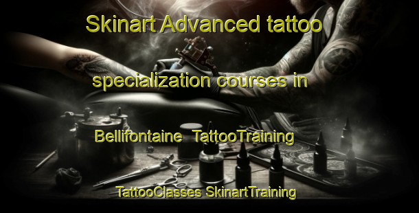 Skinart Advanced tattoo specialization courses in Bellifontaine | #TattooTraining #TattooClasses #SkinartTraining-France