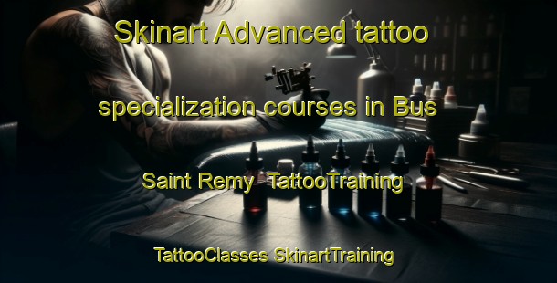 Skinart Advanced tattoo specialization courses in Bus Saint Remy | #TattooTraining #TattooClasses #SkinartTraining-France