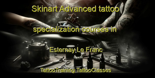 Skinart Advanced tattoo specialization courses in Esternay Le Franc | #TattooTraining #TattooClasses #SkinartTraining-France