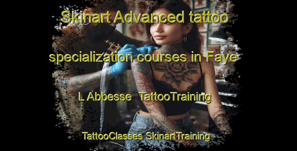 Skinart Advanced tattoo specialization courses in Faye L Abbesse | #TattooTraining #TattooClasses #SkinartTraining-France