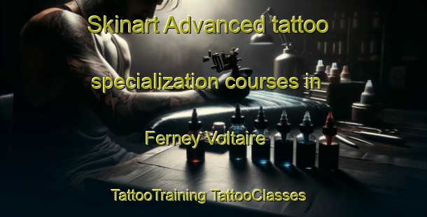 Skinart Advanced tattoo specialization courses in Ferney Voltaire | #TattooTraining #TattooClasses #SkinartTraining-France