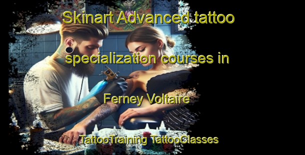 Skinart Advanced tattoo specialization courses in Ferney Voltaire | #TattooTraining #TattooClasses #SkinartTraining-France