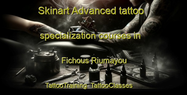 Skinart Advanced tattoo specialization courses in Fichous Riumayou | TattooTraining | TattooClasses | SkinartTraining-France