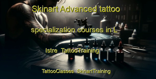 Skinart Advanced tattoo specialization courses in L Istre | TattooTraining | TattooClasses | SkinartTraining-France