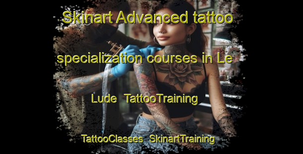 Skinart Advanced tattoo specialization courses in Le Lude | TattooTraining | TattooClasses | SkinartTraining-France
