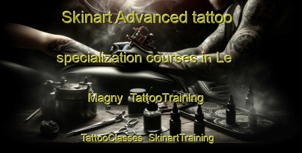 Skinart Advanced tattoo specialization courses in Le Magny | TattooTraining | TattooClasses | SkinartTraining-France