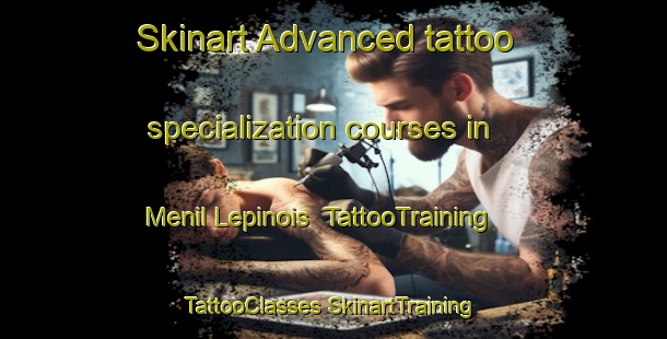 Skinart Advanced tattoo specialization courses in Menil Lepinois | #TattooTraining #TattooClasses #SkinartTraining-France