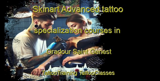 Skinart Advanced tattoo specialization courses in Oradour Saint Genest | #TattooTraining #TattooClasses #SkinartTraining-France