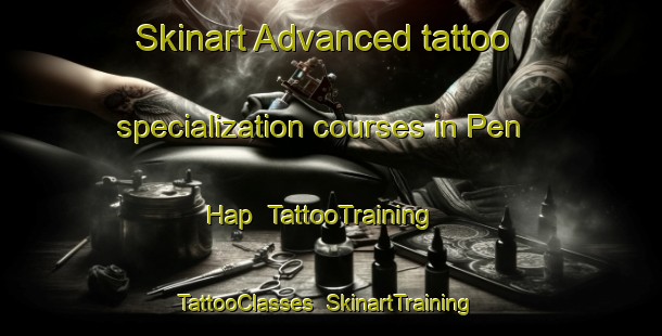 Skinart Advanced tattoo specialization courses in Pen Hap | TattooTraining | TattooClasses | SkinartTraining-France