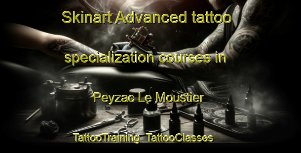 Skinart Advanced tattoo specialization courses in Peyzac Le Moustier | TattooTraining | TattooClasses | SkinartTraining-France