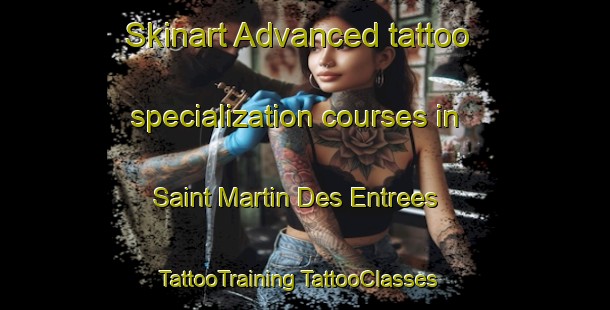 Skinart Advanced tattoo specialization courses in Saint Martin Des Entrees | #TattooTraining #TattooClasses #SkinartTraining-France