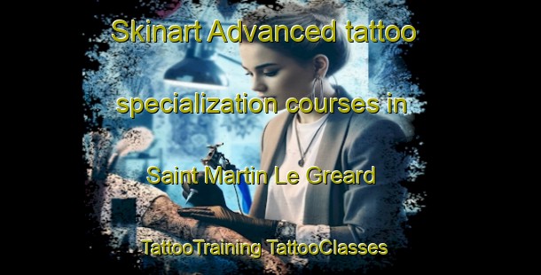 Skinart Advanced tattoo specialization courses in Saint Martin Le Greard | #TattooTraining #TattooClasses #SkinartTraining-France