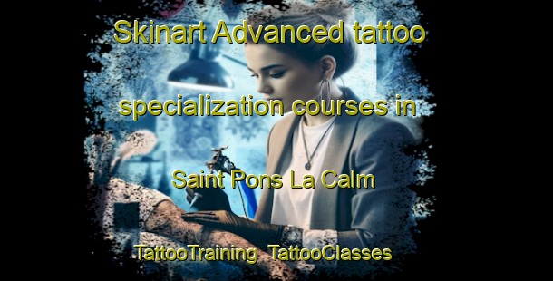 Skinart Advanced tattoo specialization courses in Saint Pons La Calm | TattooTraining | TattooClasses | SkinartTraining-France
