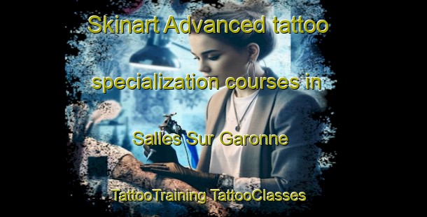 Skinart Advanced tattoo specialization courses in Salles Sur Garonne | #TattooTraining #TattooClasses #SkinartTraining-France